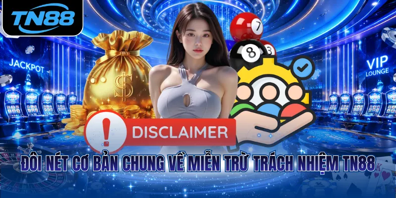 Đôi nét cơ bản chung về miễn trừ trách nhiệm TN88