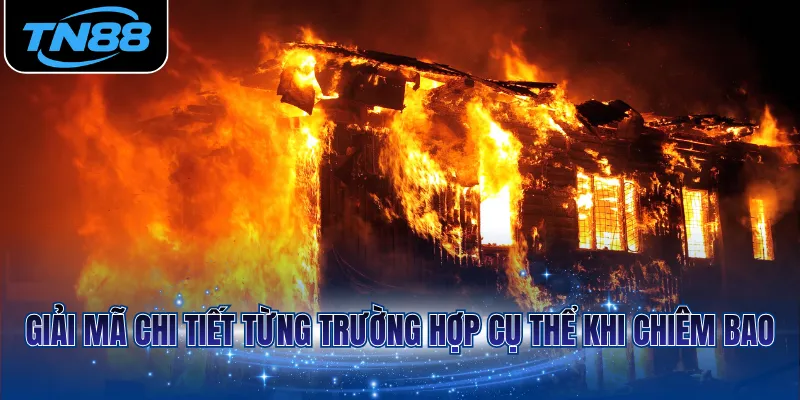 Giải mã chi tiết từng trường hợp cụ thể khi chiêm bao