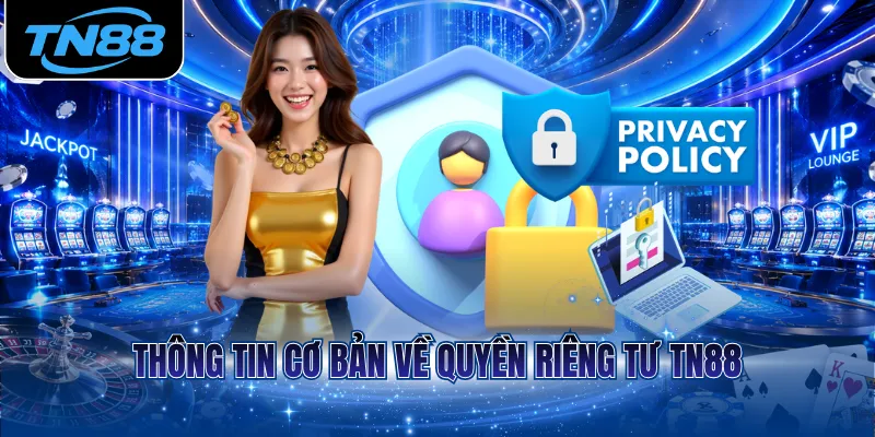 Thông tin cơ bản về quyền riêng tư TN88